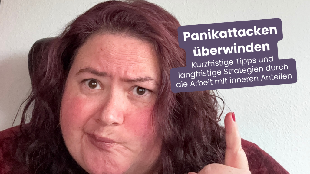 Panikattacken überwinden - Kurzfristige Tipps und Langfristige Strategien durch die Arbeit mit inneren Anteilen